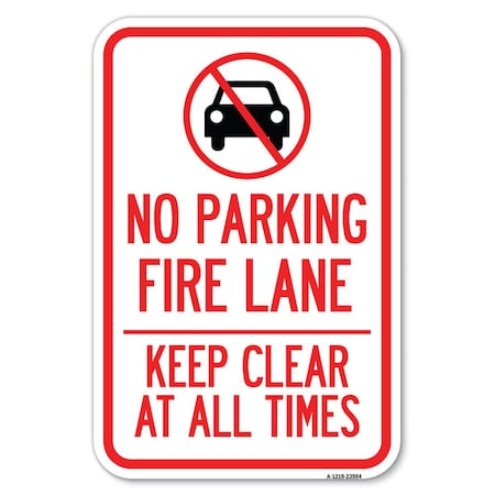 Signmission Fire Lane Keep Clear at All Times with Graphic Heavy-Gauge Alum. Sign, 12" x 18", A-1218-23984 A-1218-23984